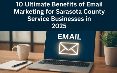 10 Ultimate Benefits of Email Marketing for Sarasota County Service Businesses